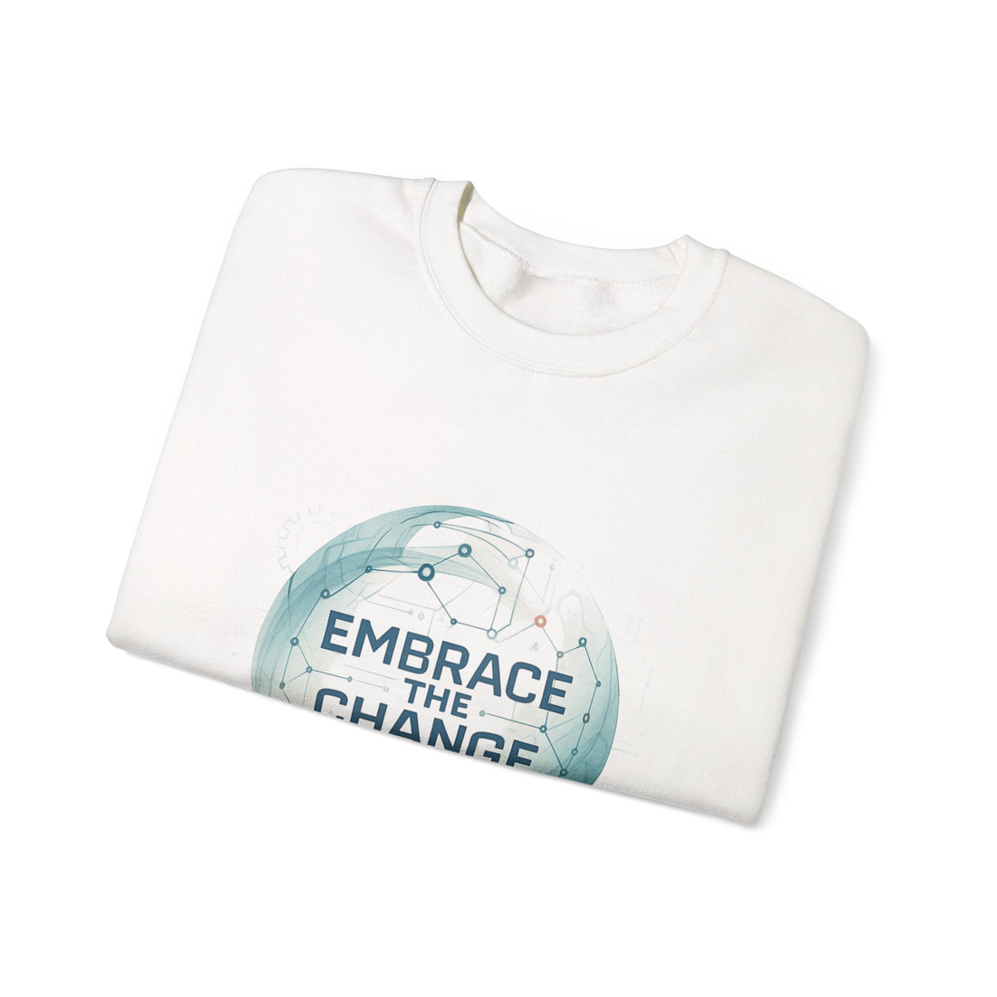 Embrace the Change Sweatshirt — Inspirational Earth Globe Crewneck