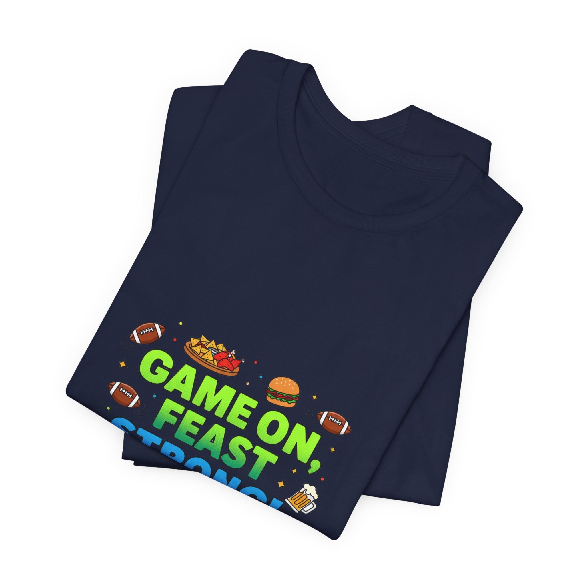 Game On Feast Strong Tee | Super Bowl Party, Game Day Humor