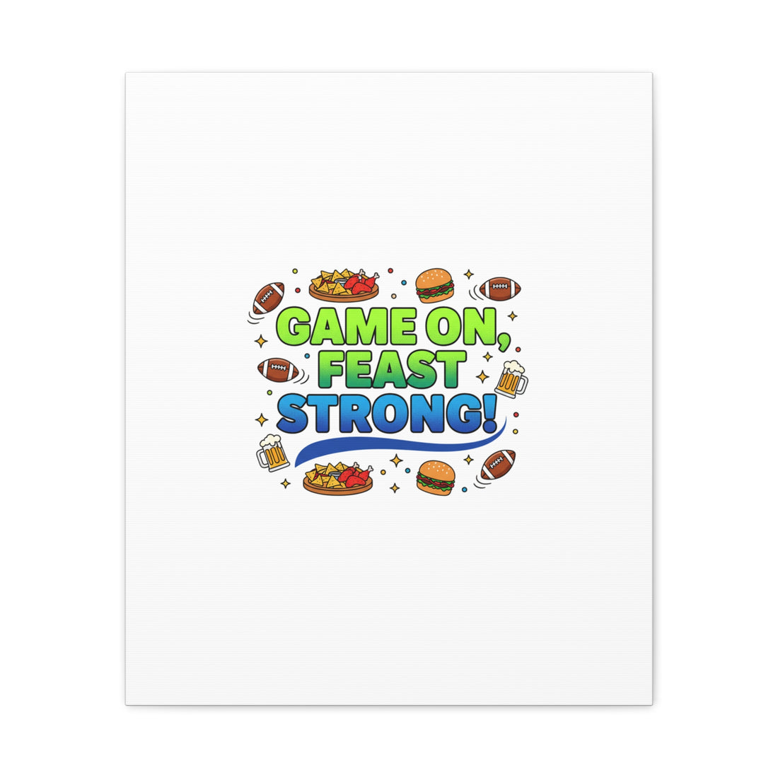 Game On Feast Strong Canvas, Super Bowl Party, Game Day Humor | Football Snack Master