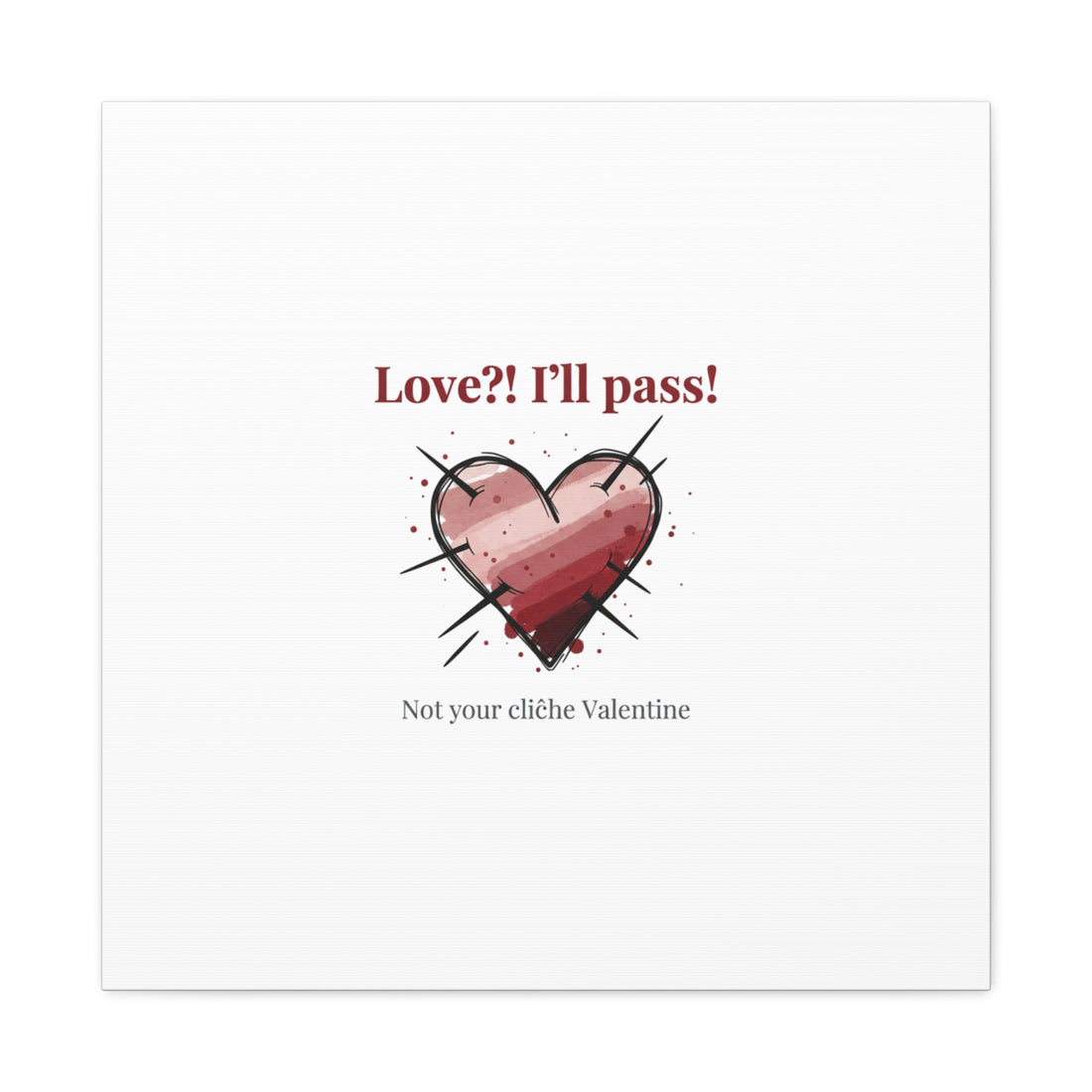Love?! I'll Pass Canvas, Hearts‑with‑a‑Twist anti‑Valentine wall art