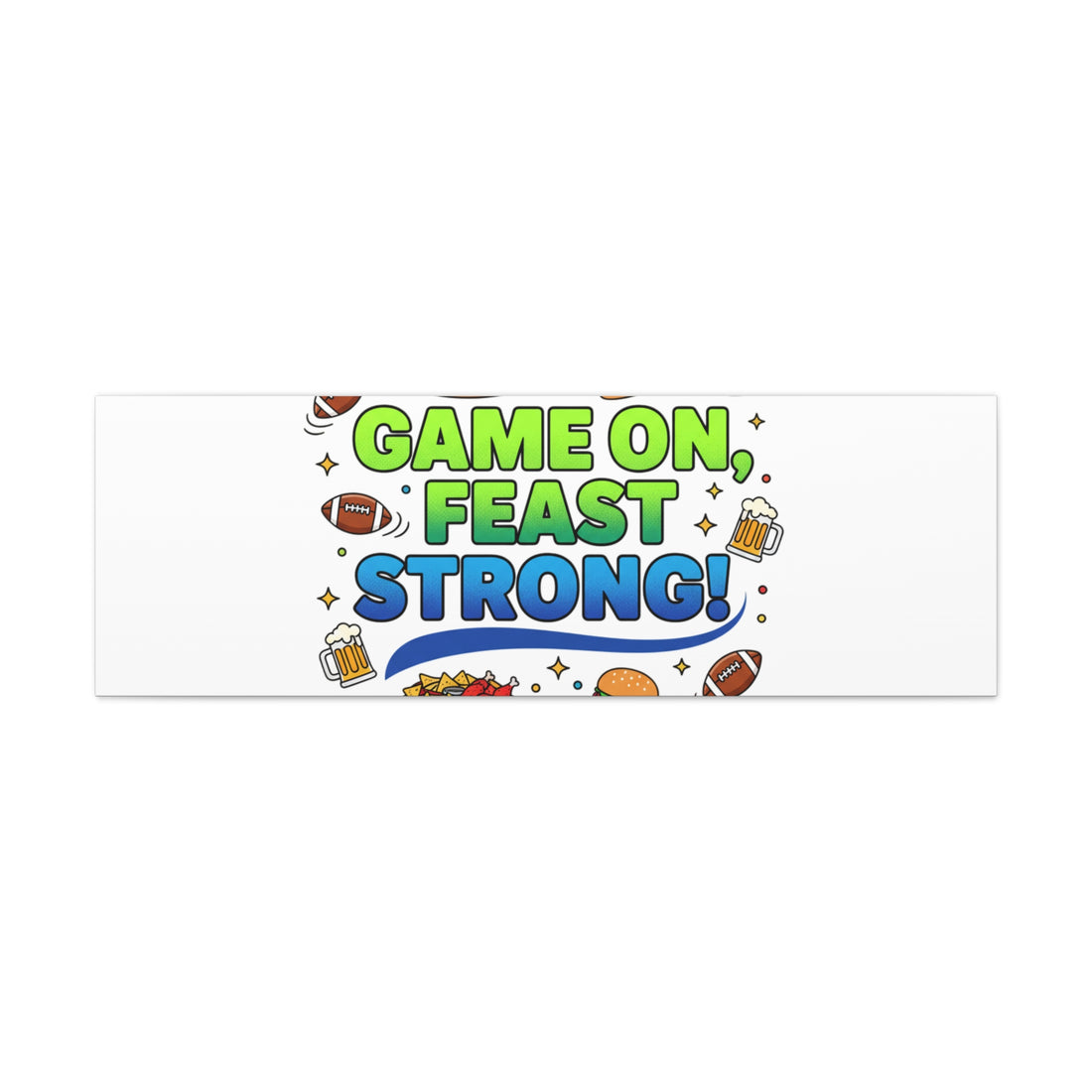 Game On Feast Strong Canvas, Super Bowl Party, Game Day Humor | Football Snack Master