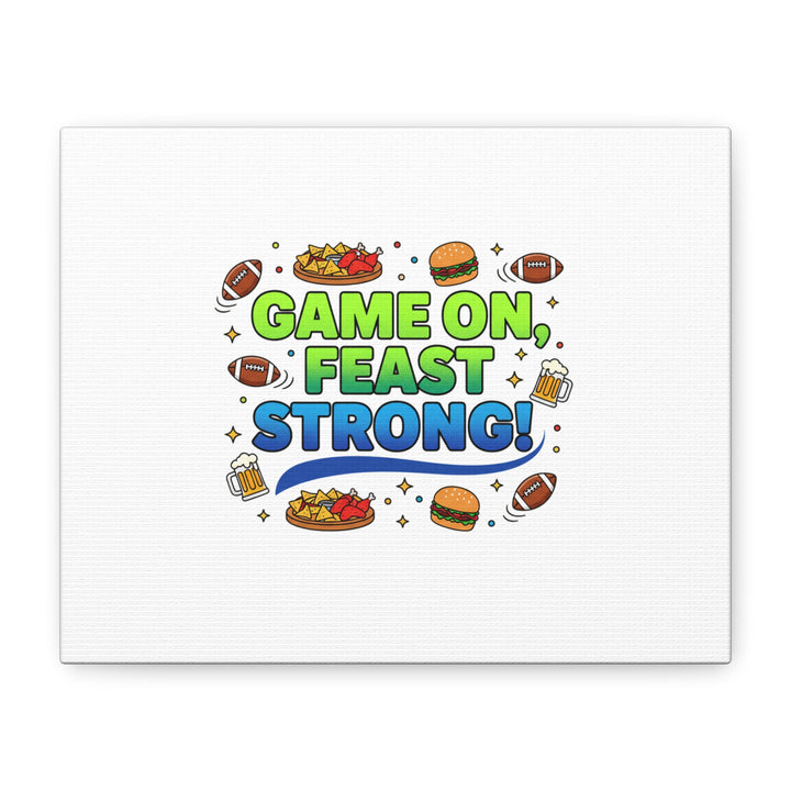 Game On Feast Strong Canvas, Super Bowl Party, Game Day Humor | Football Snack Master