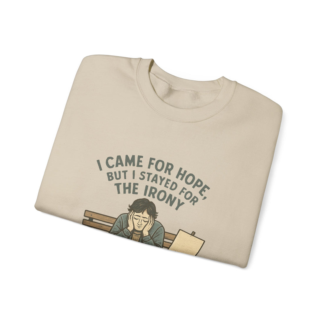 Crewneck Sweatshirt – “I Came for Hope but I Stayed for the Irony” Sad Bench Illustration