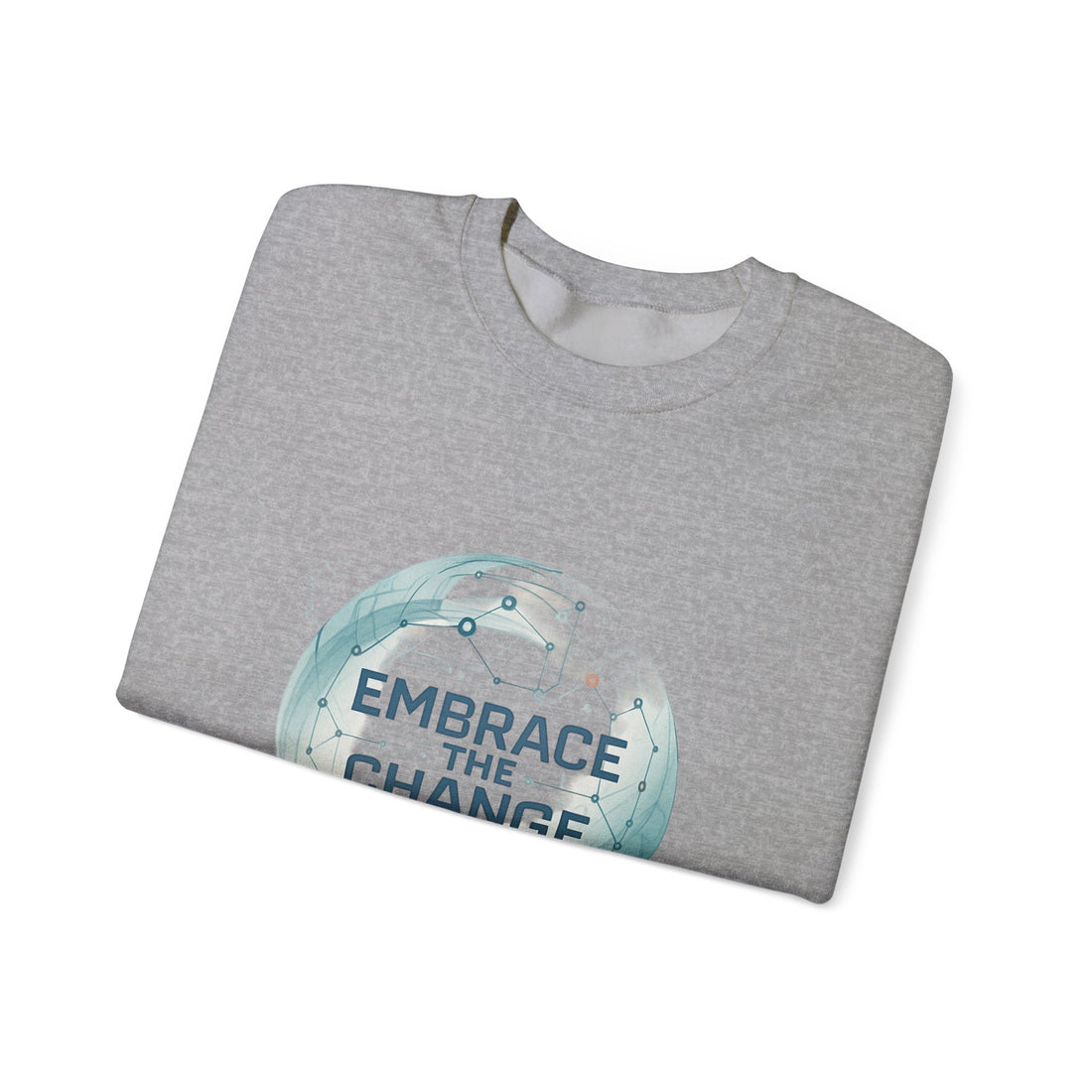 Embrace the Change Sweatshirt — Inspirational Earth Globe Crewneck