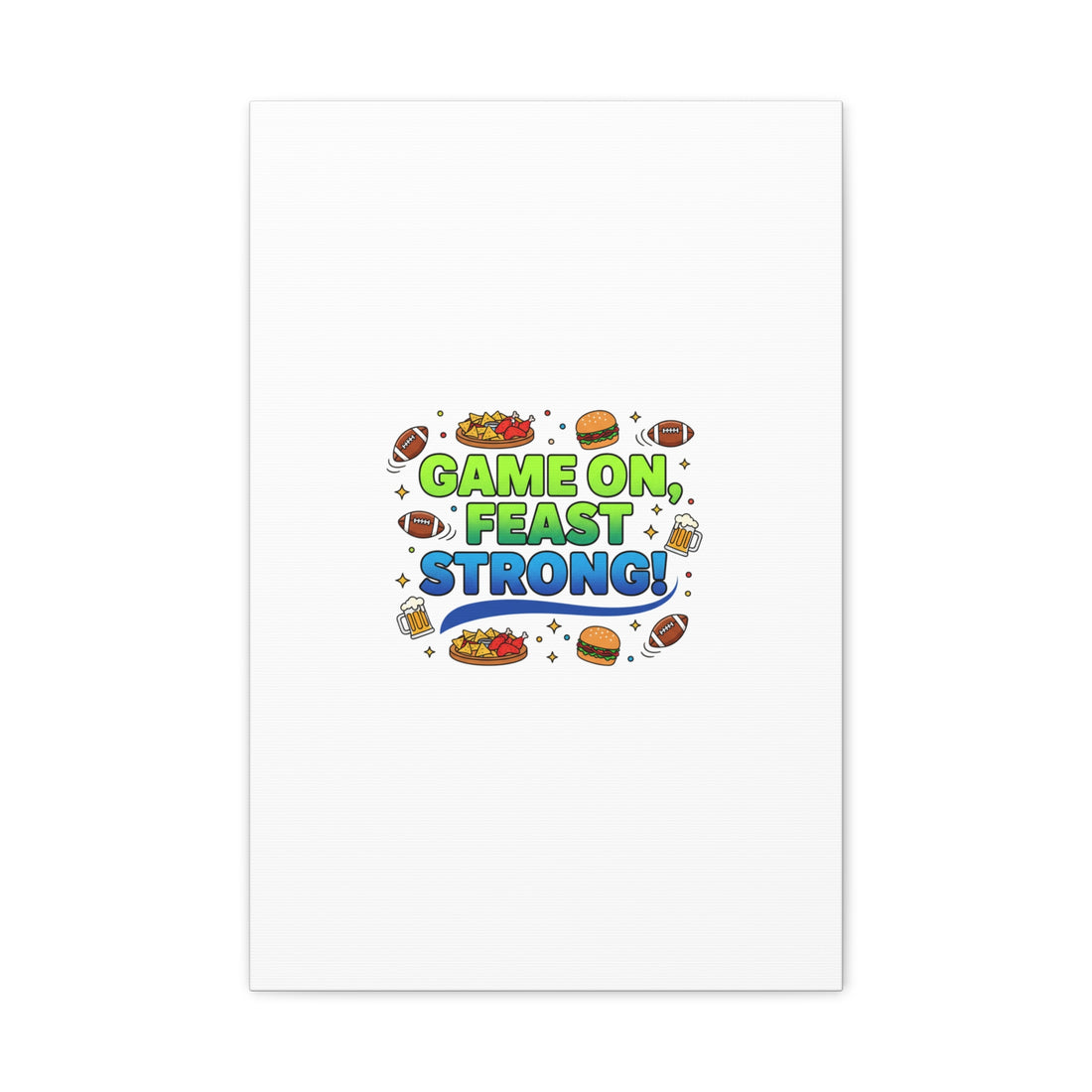 Game On Feast Strong Canvas, Super Bowl Party, Game Day Humor | Football Snack Master