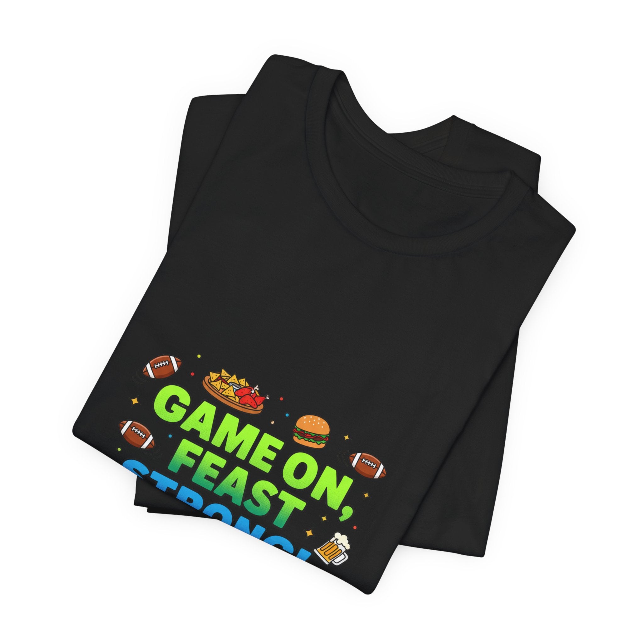 Game On Feast Strong Tee | Super Bowl Party, Game Day Humor