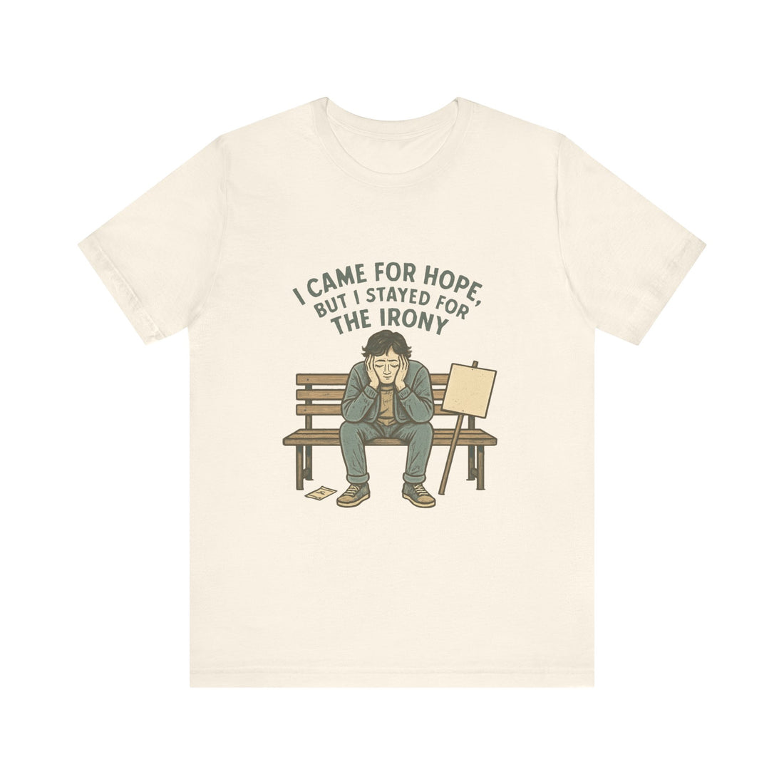I Came For Hope T-Shirt — Funny Irony Graphic Tee
