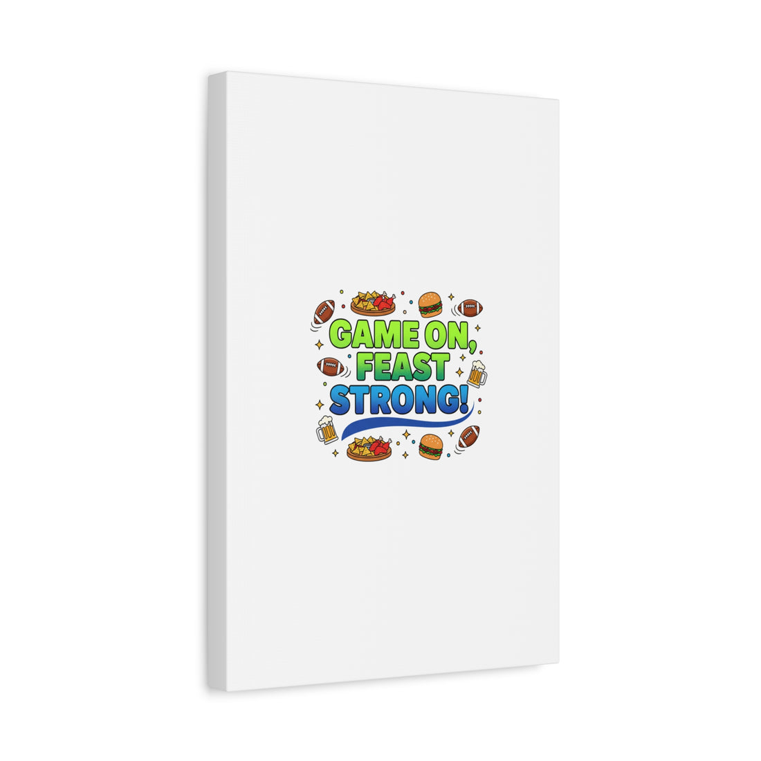 Game On Feast Strong Canvas, Super Bowl Party, Game Day Humor | Football Snack Master