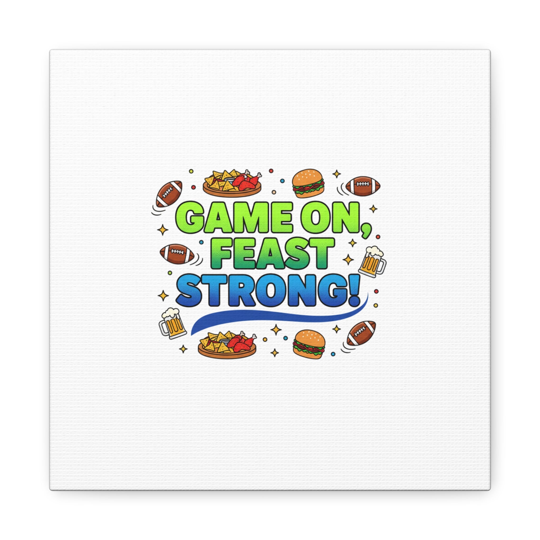Game On Feast Strong Canvas, Super Bowl Party, Game Day Humor | Football Snack Master