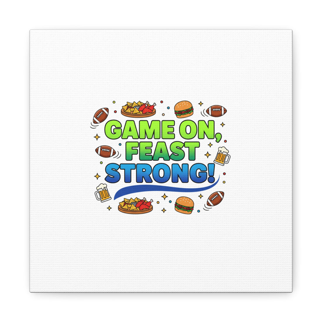 Game On Feast Strong Canvas, Super Bowl Party, Game Day Humor | Football Snack Master