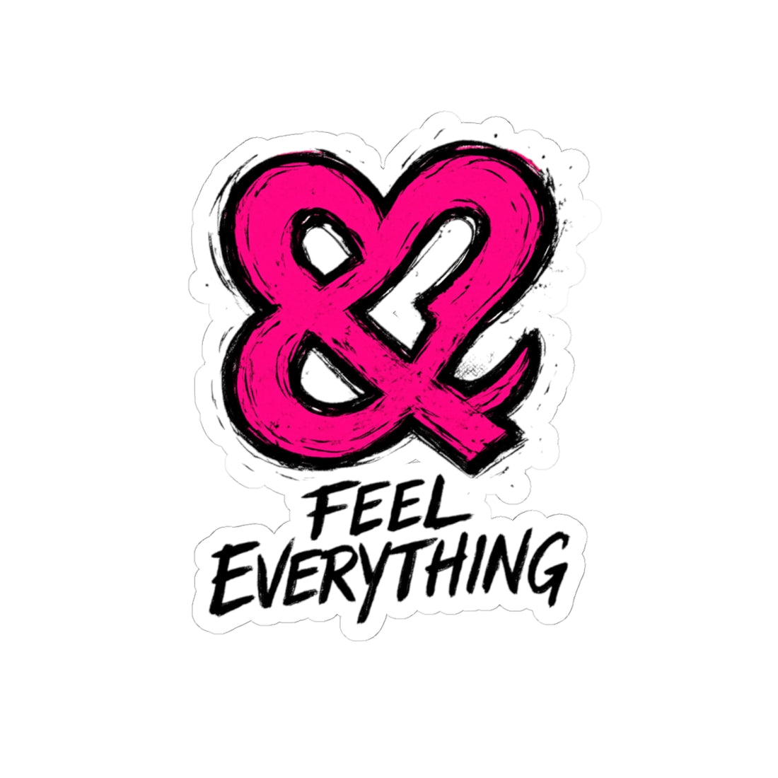Kiss-Cut Sticker — Pink Ampersand “Feel Everything” Inspirational Sticker