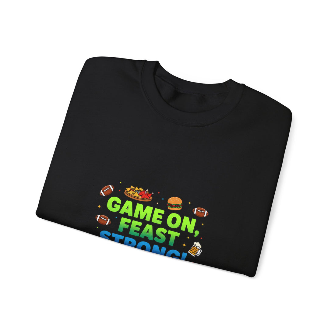 Game On Feast Strong Sweatshirt | Super Bowl Party, Game Day Humor