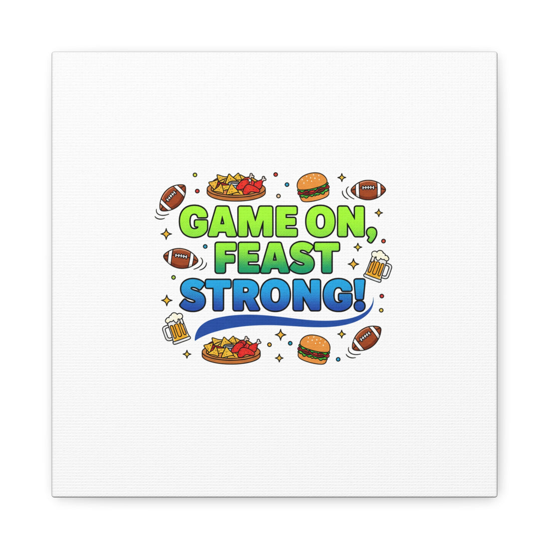 Game On Feast Strong Canvas, Super Bowl Party, Game Day Humor | Football Snack Master