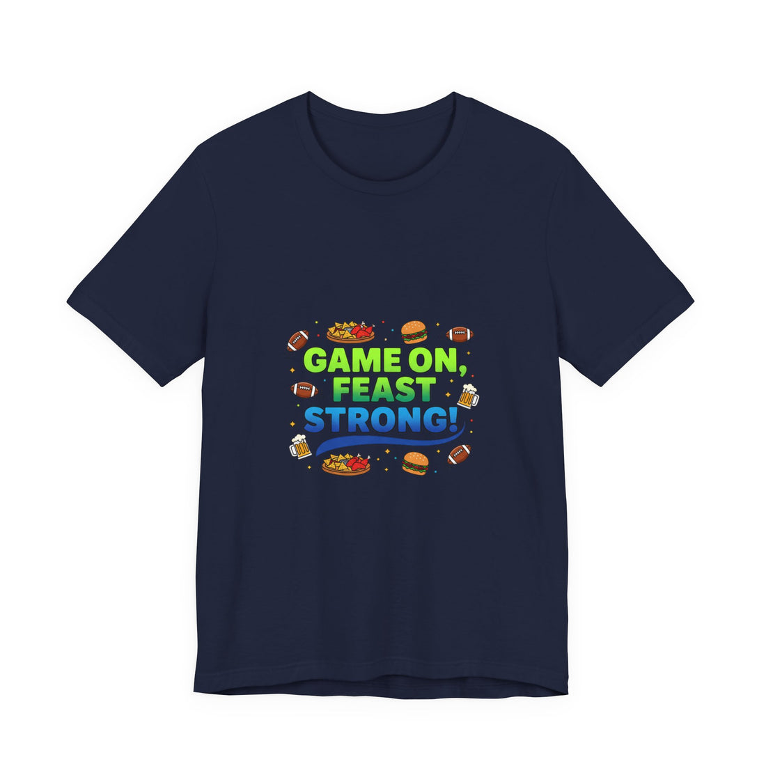 Game On Feast Strong Tee | Super Bowl Party, Game Day Humor