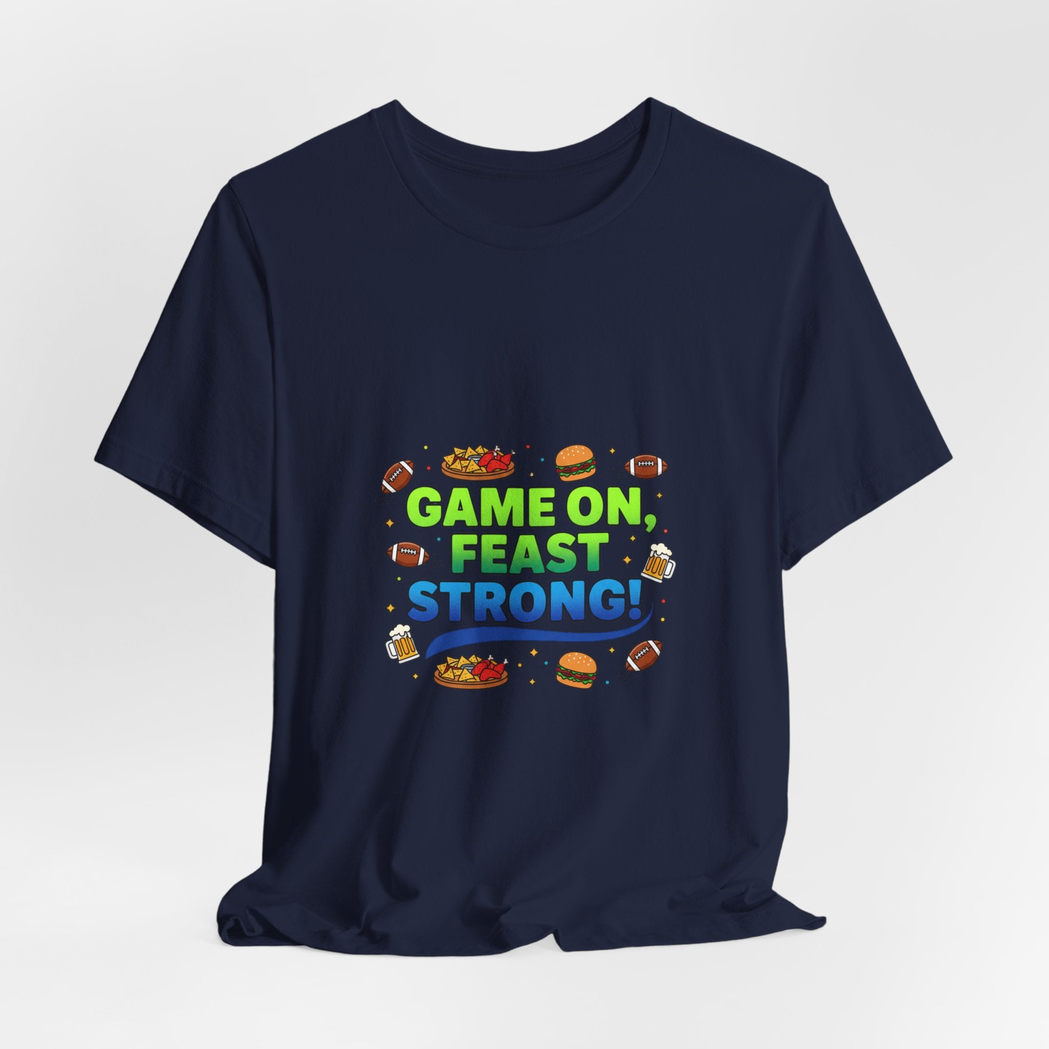 Game On Feast Strong Tee | Super Bowl Party, Game Day Humor