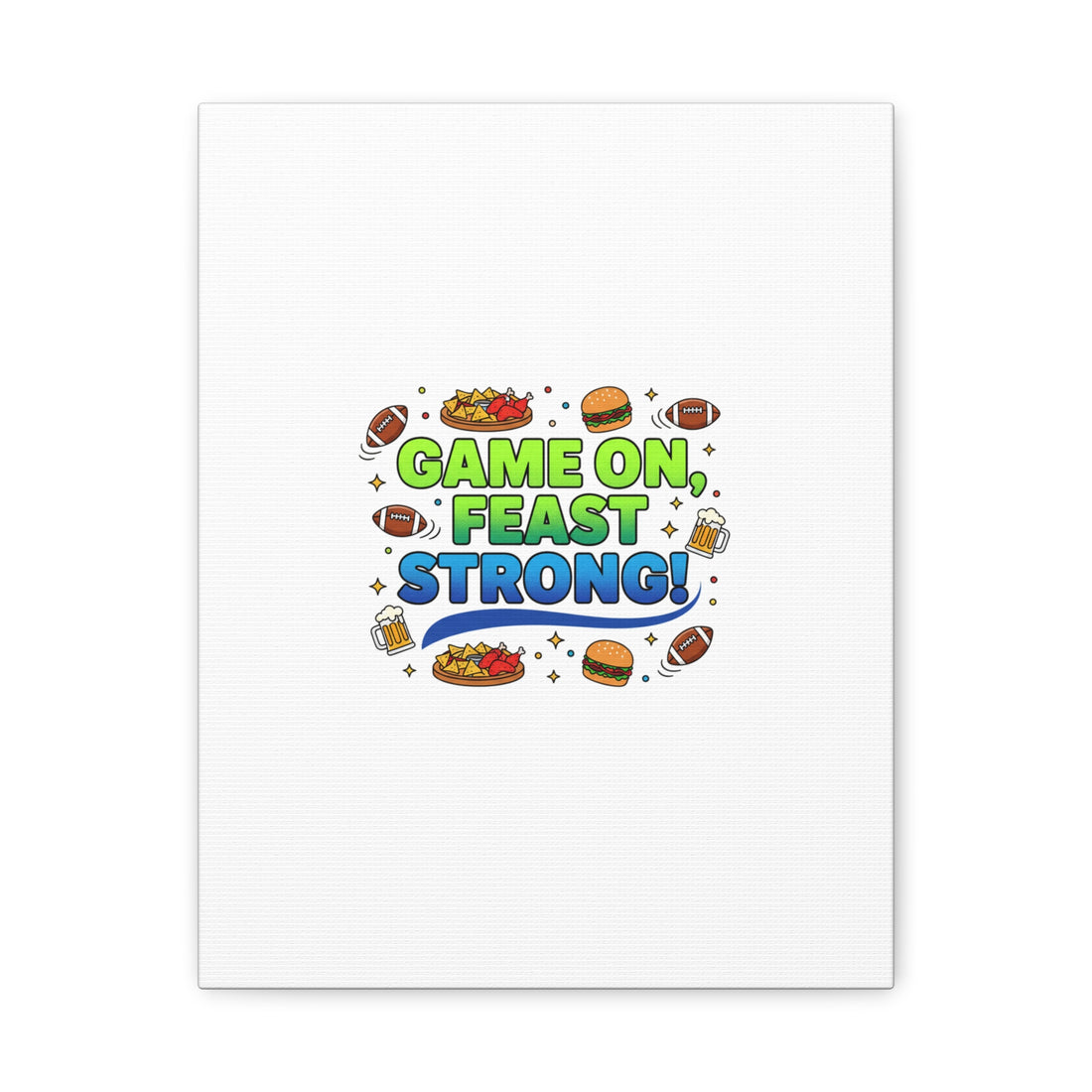 Game On Feast Strong Canvas, Super Bowl Party, Game Day Humor | Football Snack Master